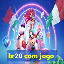 br20 com jogo